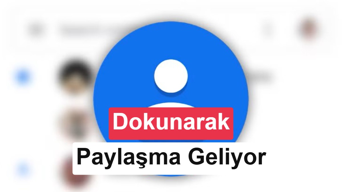 Android Kullanıcıları İçin Telefonları Dokundurarak Kişi Paylaşma Özelliği Geliyor