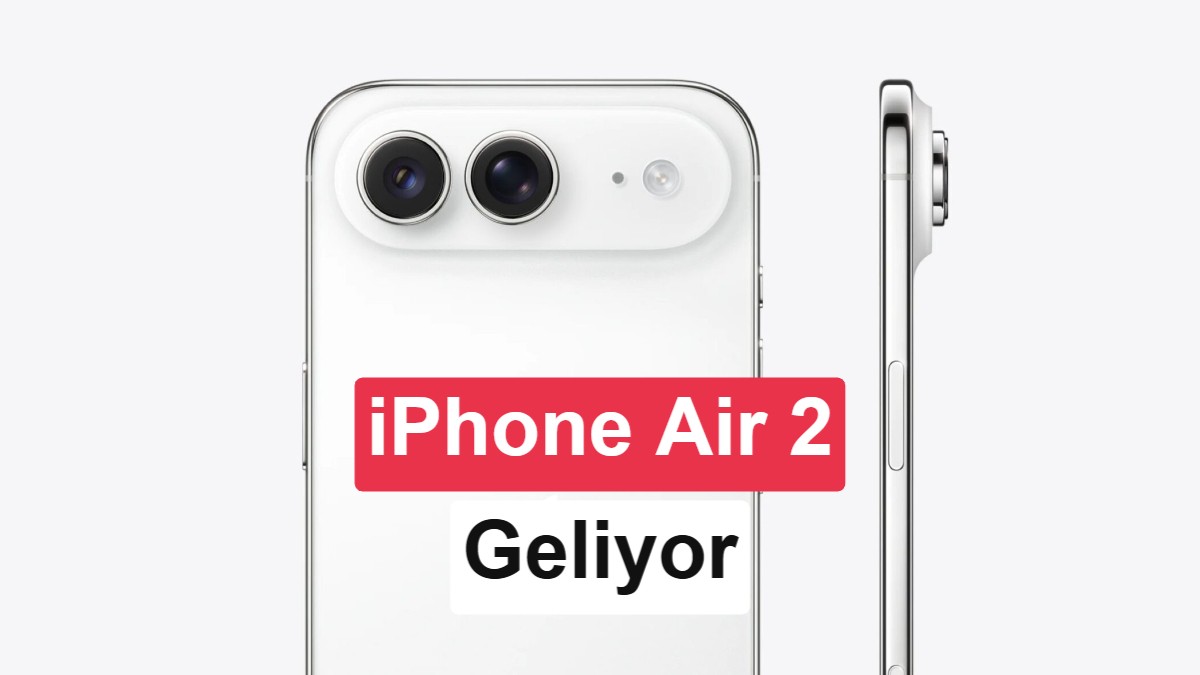 Apple'ın 2027 Planları Sızdı: iPhone Air 2 Özellikleri ve Yeni Stratejisi