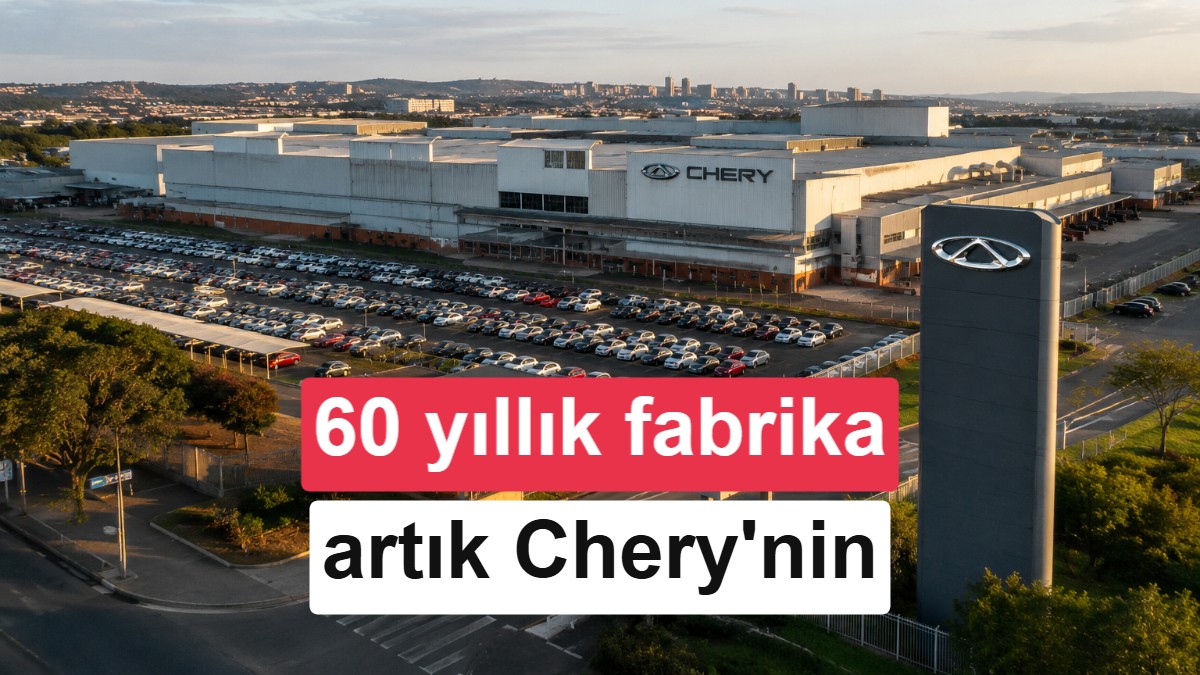 Chery, Nissan'ın Güney Afrika'daki 60 Yıllık Fabrikasını Devraldı
