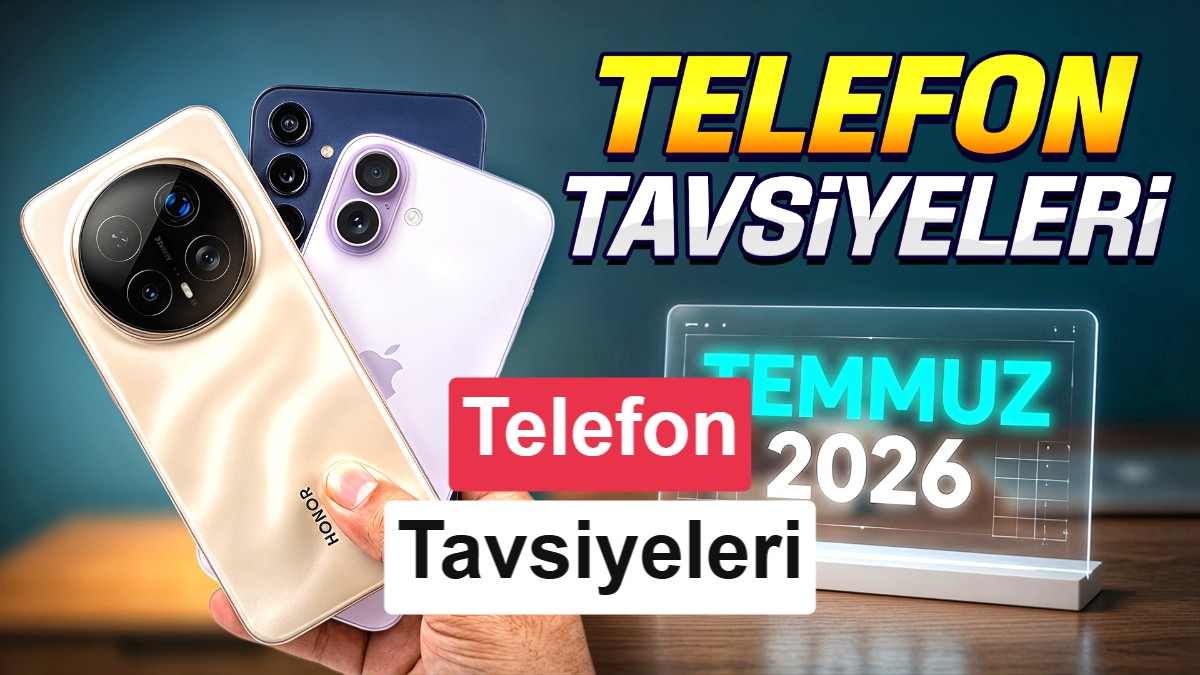 Temmuz 2026 Akıllı Telefon Rehberi: Her Bütçeye Uygun En İyi Modeller