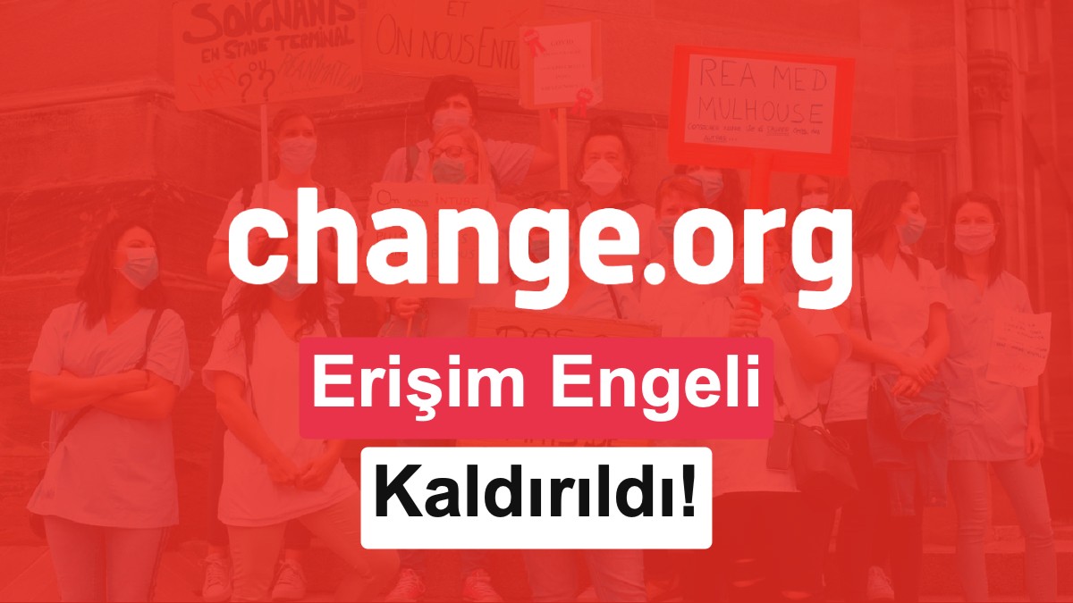 Change.org Türkiye'de Yeniden Erişime Açıldı: BTK Engeli Kaldırıldı