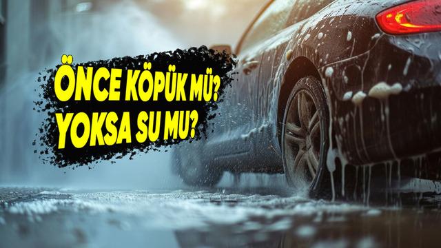 Araç Yıkarken Önce Su mu Yoksa Köpük mü Kullanılmalı? İşte Doğru Sıralama
