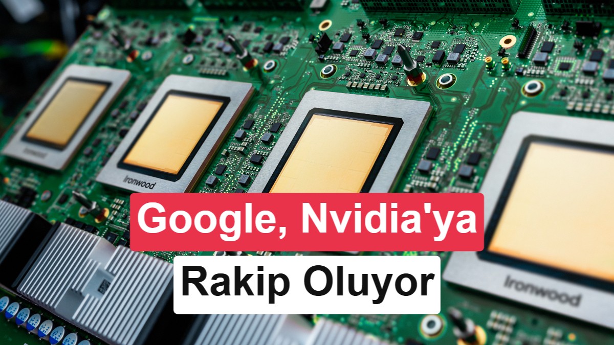 Google, Yapay Zeka Çipi TPU'ları İlk Kez Dış Müşterilere Açarak Nvidia'ya Rakip Oluyor