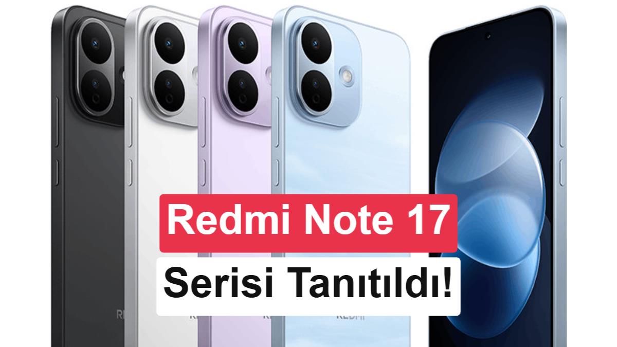 Xiaomi, Dev Bataryalı Redmi Note 17 ve Note 17 Pro Modellerini Tanıttı
