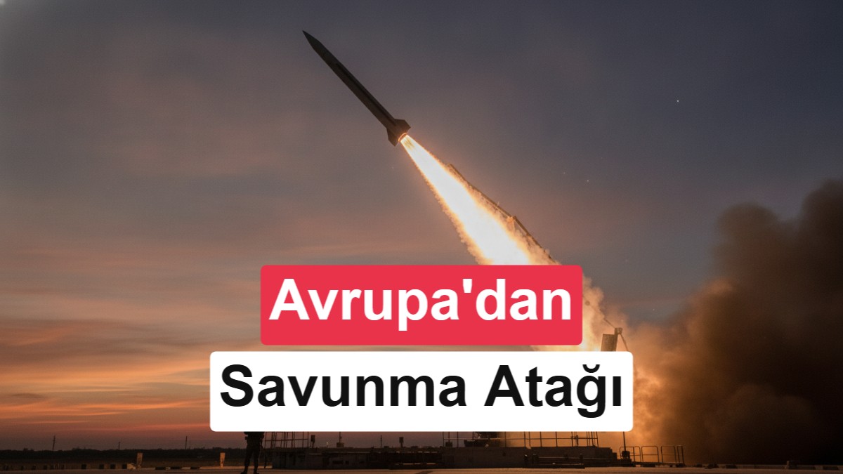 Avrupa'dan Tarihi Savunma Adımı: 10 Ülke Anti-Balistik Füze Koalisyonu Kurdu