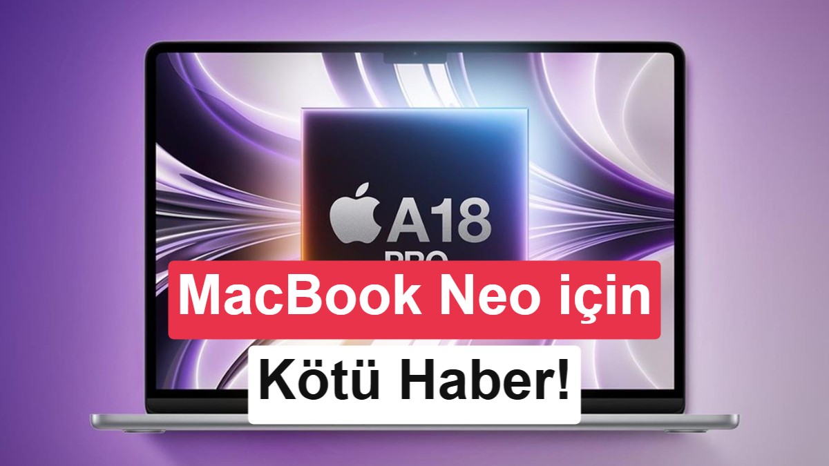TSMC Darboğazı Apple'ı Vurdu: MacBook Neo Sevkiyat Beklentileri Yüzde 40 Düştü