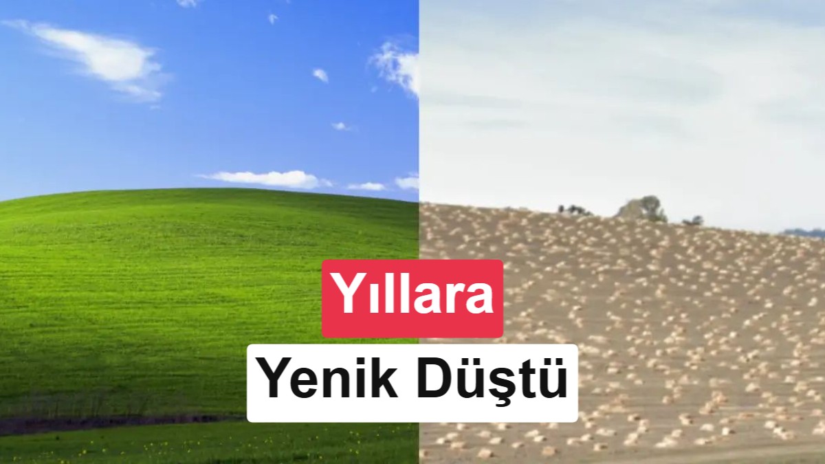 Windows XP'nin İkonik "Bliss" Duvar Kağıdı Yıllara Yenik Düştü: O Tepe Artık Çok Farklı