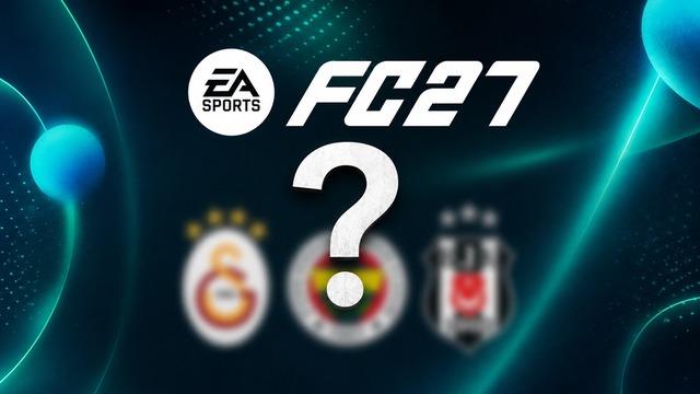 EA FC 27 Lisanslı Ligler ve Kulüpler Sızdırıldı: Fenerbahçe Listede Yok