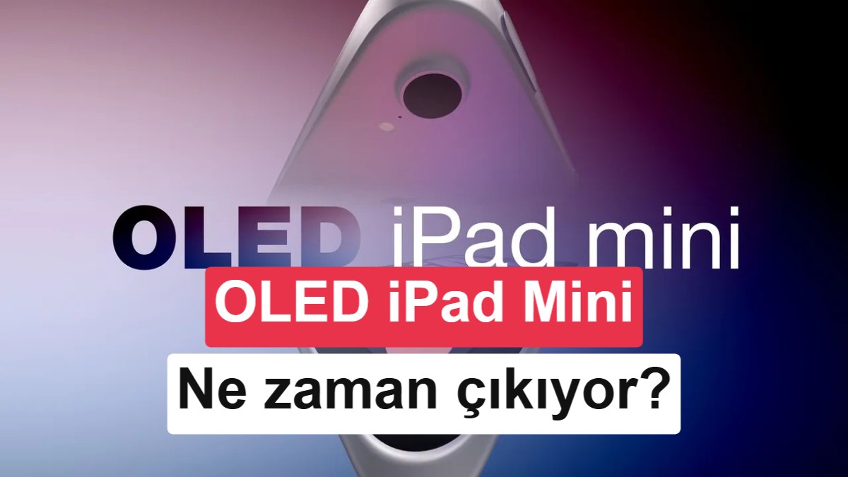 Apple'ın Yeni iPad Yol Haritası Sızdırıldı: OLED iPad Mini Yolda