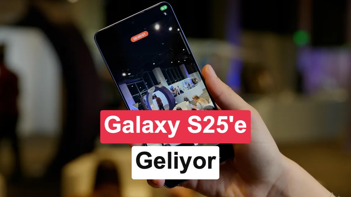 Sızdırılan One UI 9 Güncellemesi: Galaxy S26'nın Kamera Özellikleri S25'e Geliyor
