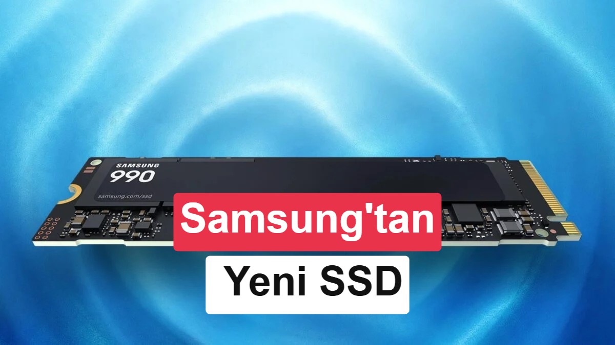 Samsung 990 SSD Tanıtıldı: 990 Pro'ya Uygun Fiyatlı Yeni Alternatif