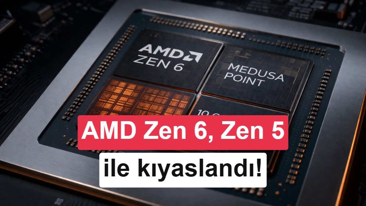 AMD'nin Zen 6 Tabanlı Medusa Point İşlemcisi Geekbench'te Görüldü: Zen 5'e Büyük Fark