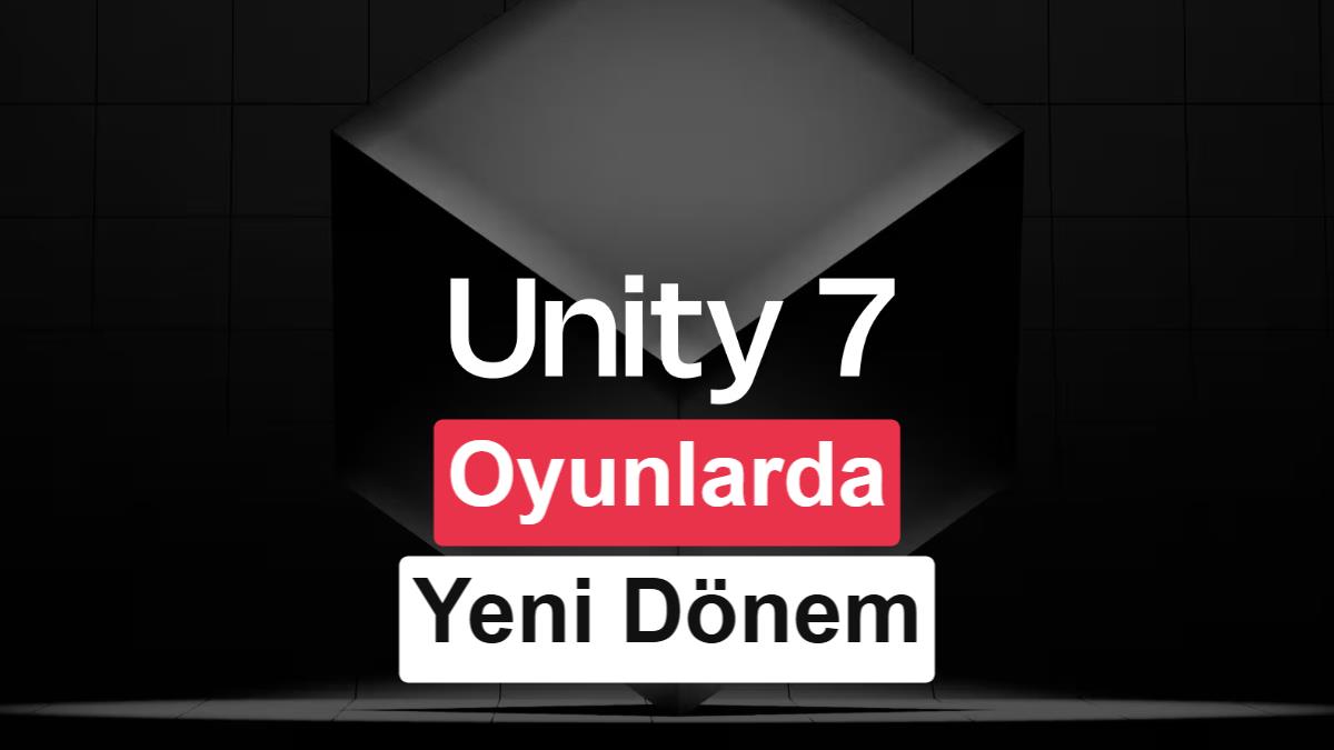 Unity 7 Tanıtıldı: Oyun Geliştirmede Yapay Zeka ve Gerçek Zamanlı İşbirliği Dönemi Başlıyor