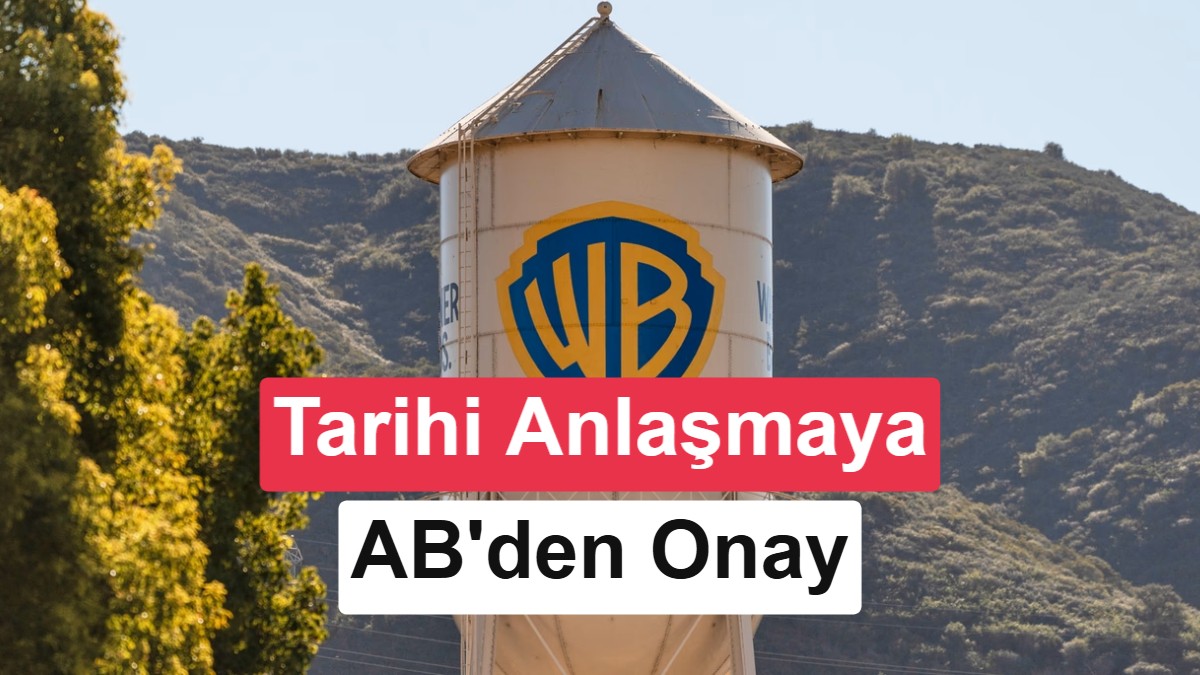 Avrupa Birliği'nden 110 Milyar Dolarlık Paramount ve Warner Bros. Birleşmesine Şartlı Onay