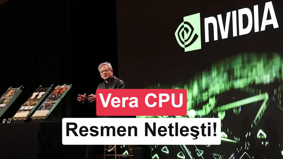 NVIDIA, Yapay Zeka Odaklı Yeni Vera CPU'sunun Özelliklerini Duyurdu: Hedefte AMD EPYC Var