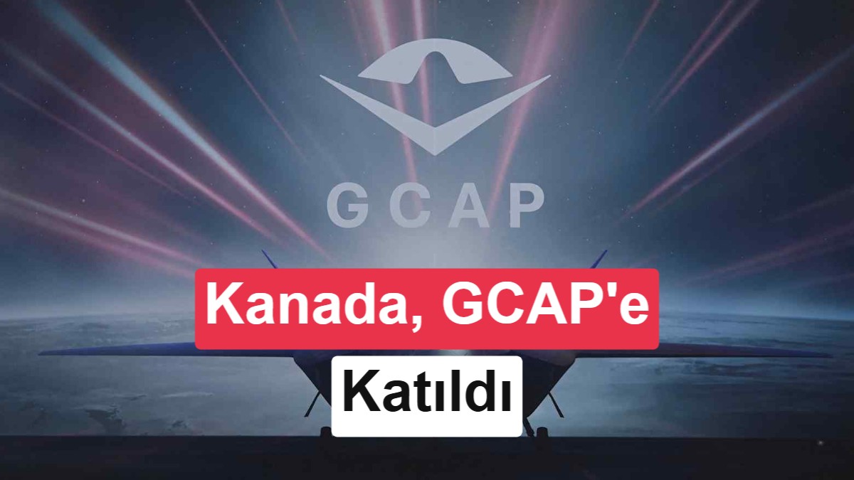Kanada, Altıncı Nesil Savaş Uçağı Projesi GCAP'a Gözlemci Olarak Katıldı