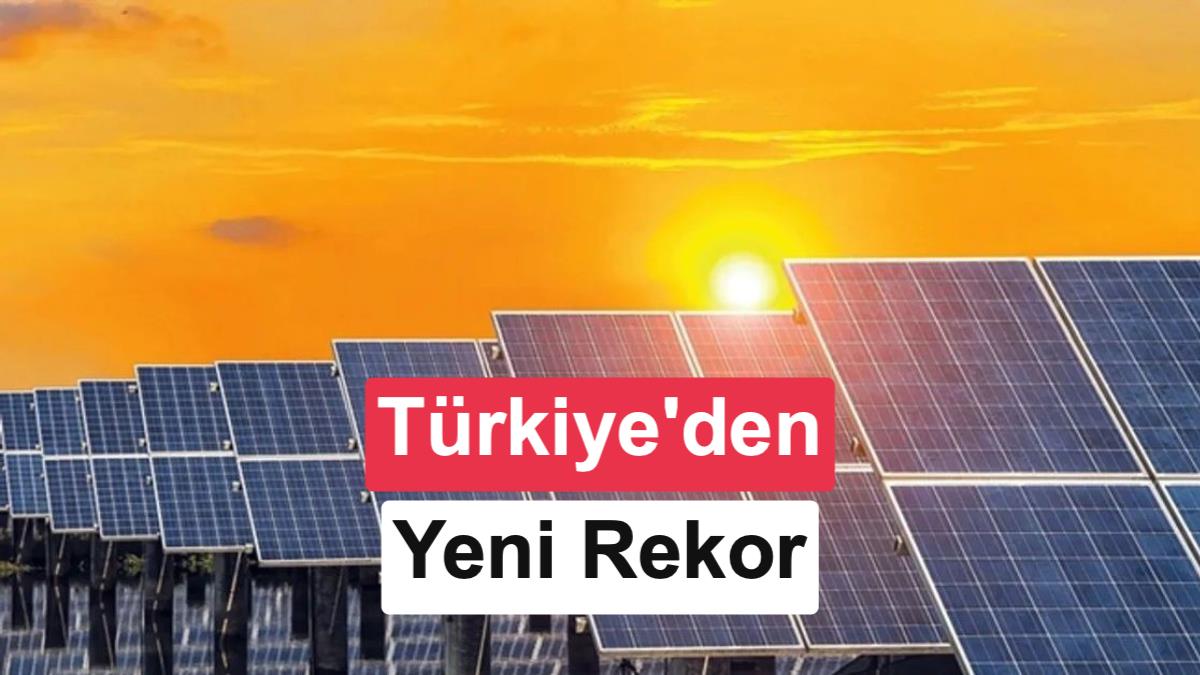 Türkiye'den Güneş Enerjisi ve Yenilenebilir Kaynaklarda Tarihi Elektrik Üretim Rekoru