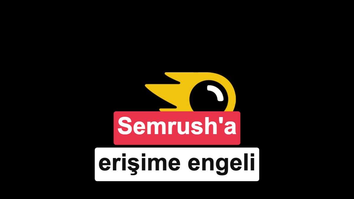Semrush Türkiye Sayfasına 'Yasa Dışı Bahis' Gerekçesiyle Erişim Engeli
