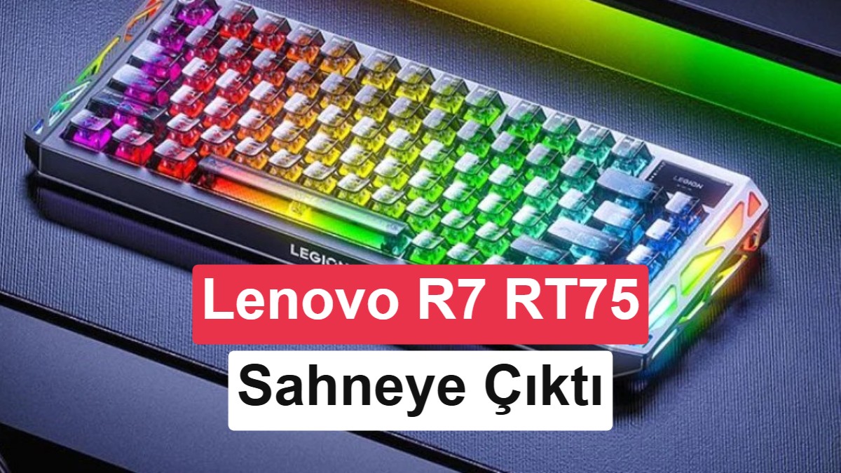 Lenovo Legion R7 RT75 Tanıtıldı: Hall Effect Anahtarlı ve TFT Ekranlı Yeni Oyuncu Klavyesi