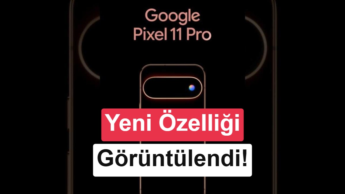 Google, Pixel 11 Pro'yu ve Yeni "Pixel Glow" Bildirim Işığını Görücüye Çıkardı