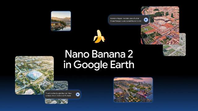 Google'ın Yapay Zeka Modeli Nano Banana 2, Google Earth'e Entegre Edildi