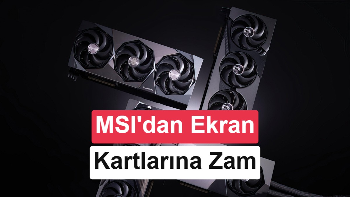 MSI'dan Ekran Kartlarına Yüzde 20 Zam: DRAM Krizi Fiyatları Vurdu