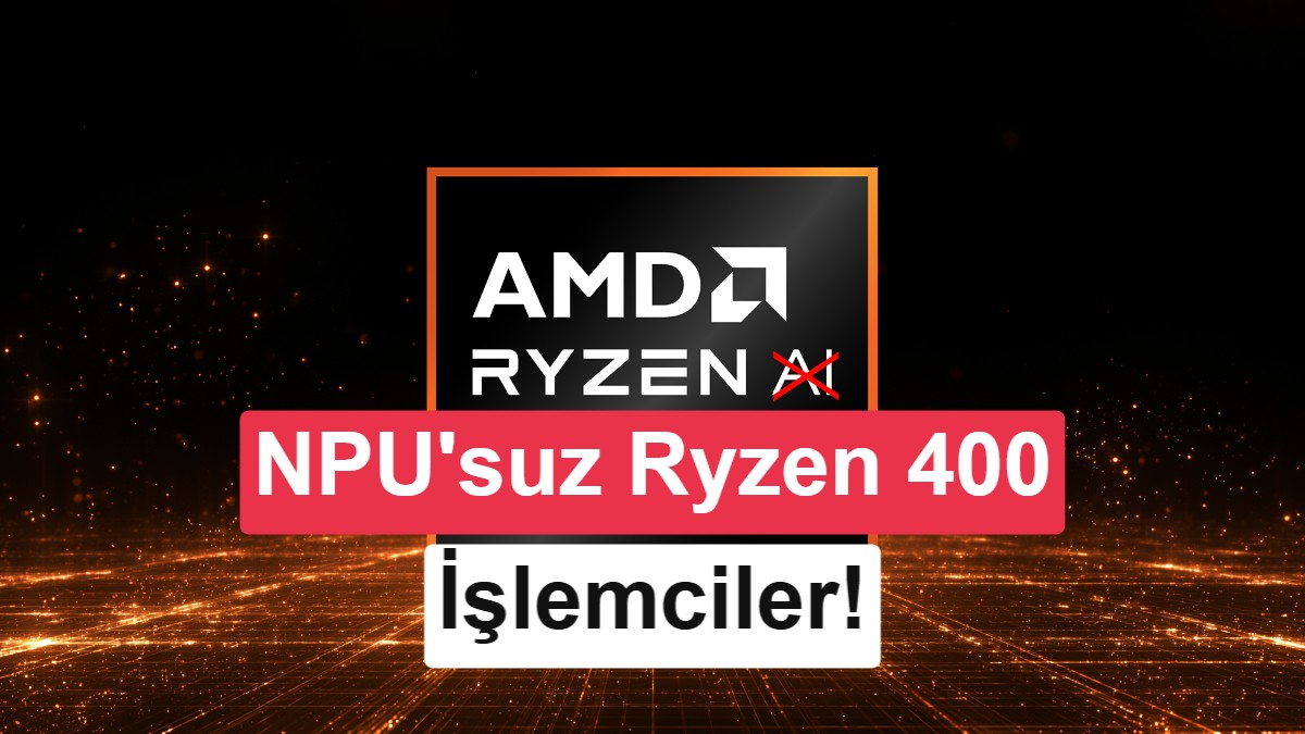 AMD'den NPU'suz Yeni Ryzen İşlemciler: Ryzen 7 449 ve Ryzen 5 439 Sızdırıldı
