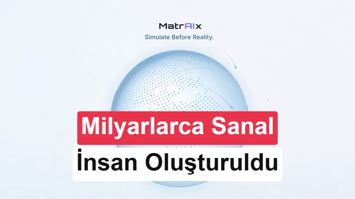 Harvard ve MIT'den Dev Proje: 8,3 Milyar Sanal İnsanla Dünya Simülasyonu MatrAIx