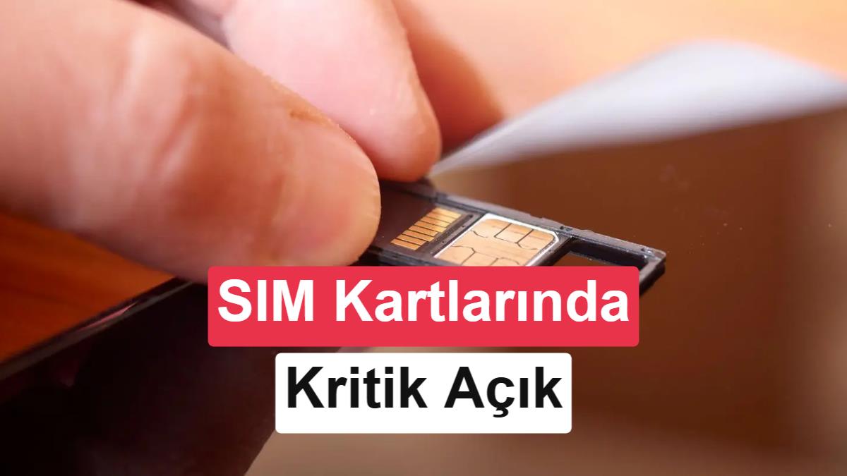 SIM Kartlarda Kritik Güvenlik Açığı: Cihazlar Uzaktan Ele Geçirilebilir