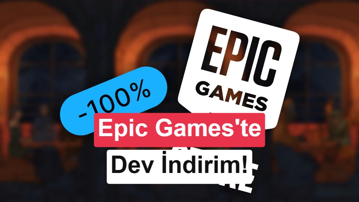 Epic Games Store'da Yüzde 90'a Varan "Epic İndirimleri" Başladı