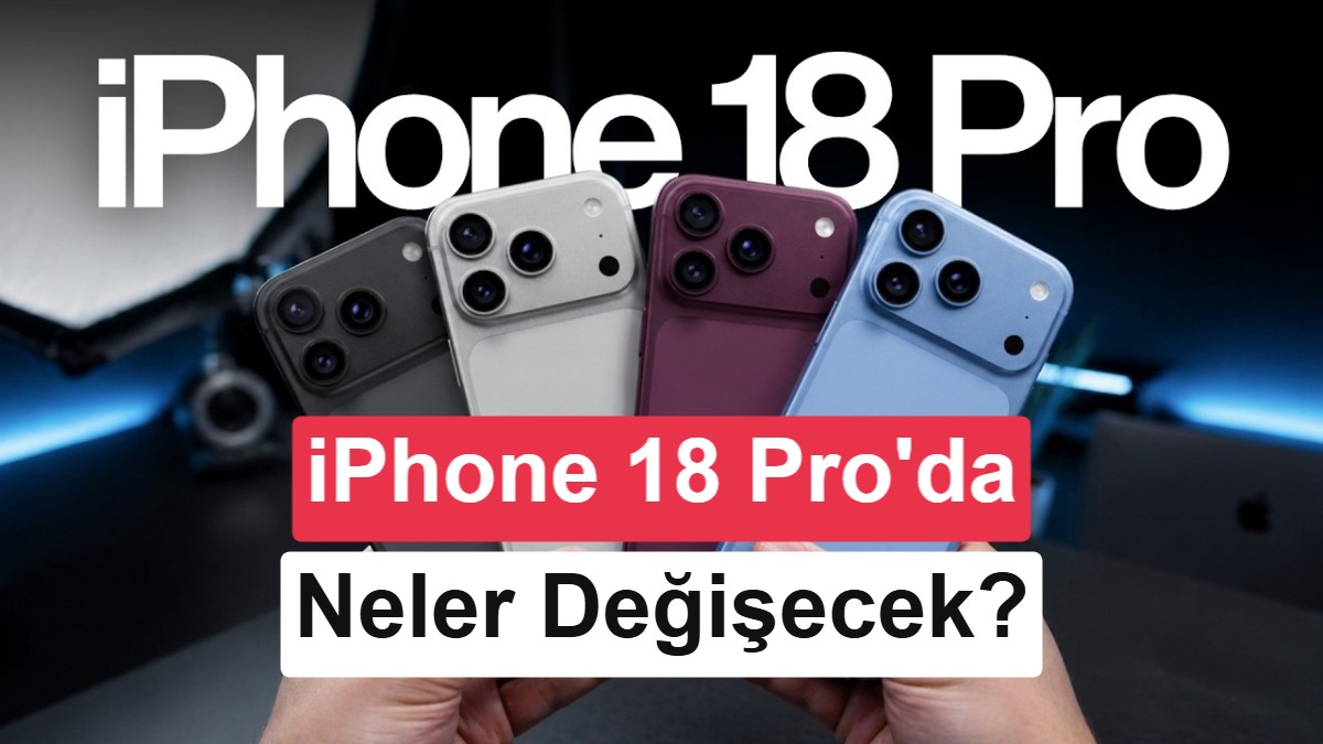 Apple'ın Yeni Amiral Gemileri: iPhone 18 Pro ve Pro Max İçin Beklenen 12 Büyük Yenilik