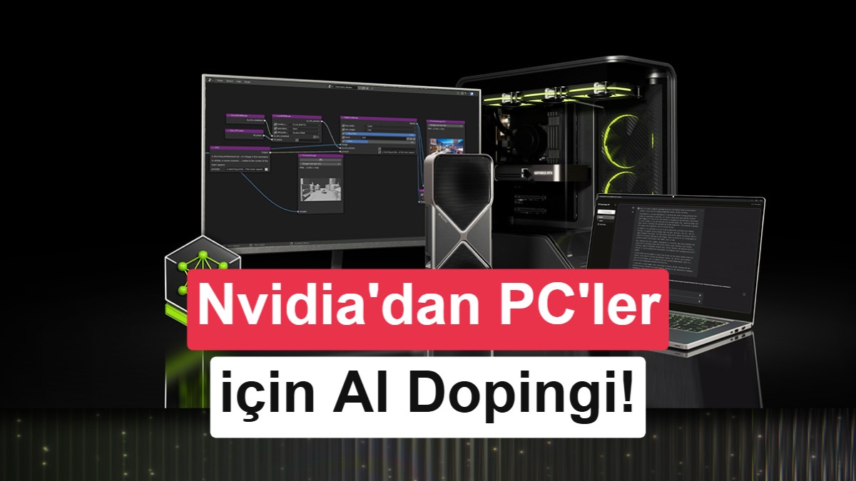 NVIDIA'dan AI PC Güncellemesi: Yeni Modeller ve RTX GPU'larda 2 Kata Varan Performans Artışı
