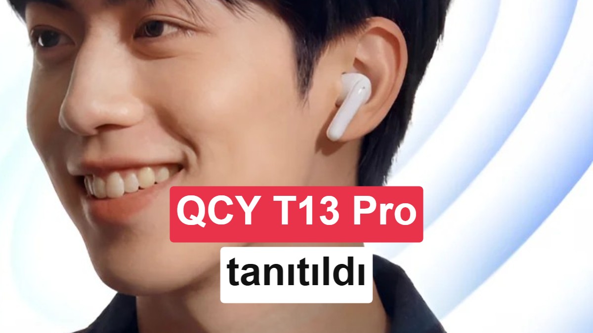 QCY T13 Pro Tanıtıldı: 14 Dolarlık Fiyatıyla 50 dB Gürültü Engelleme Sunuyor