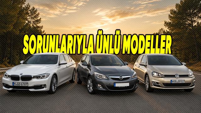Sanayi Ustalarının Görmekten Bıktığı Kronik Sorunlu Otomobiller