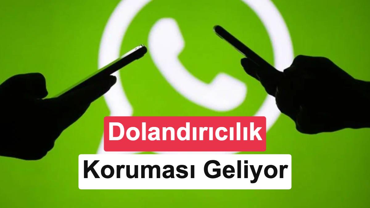 WhatsApp'a Yapay Zeka Destekli Dolandırıcılık Kalkanı Geliyor