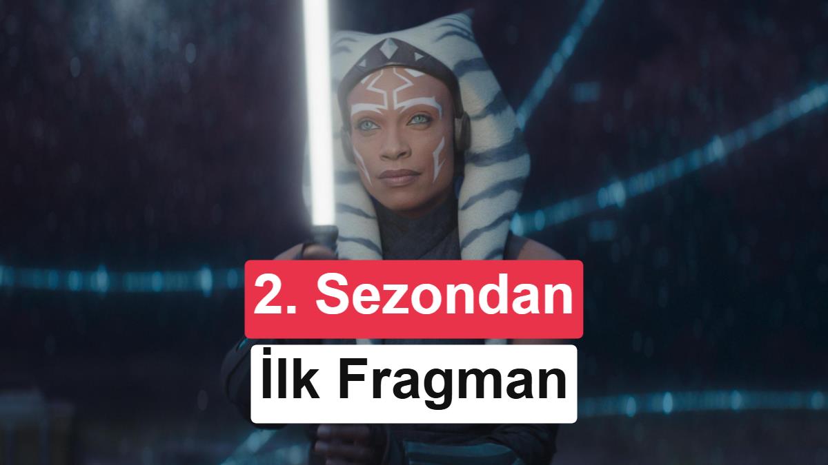 Star Wars Evreni Genişliyor: Ahsoka 2. Sezon Fragmanı ve Yayın Tarihi Duyuruldu