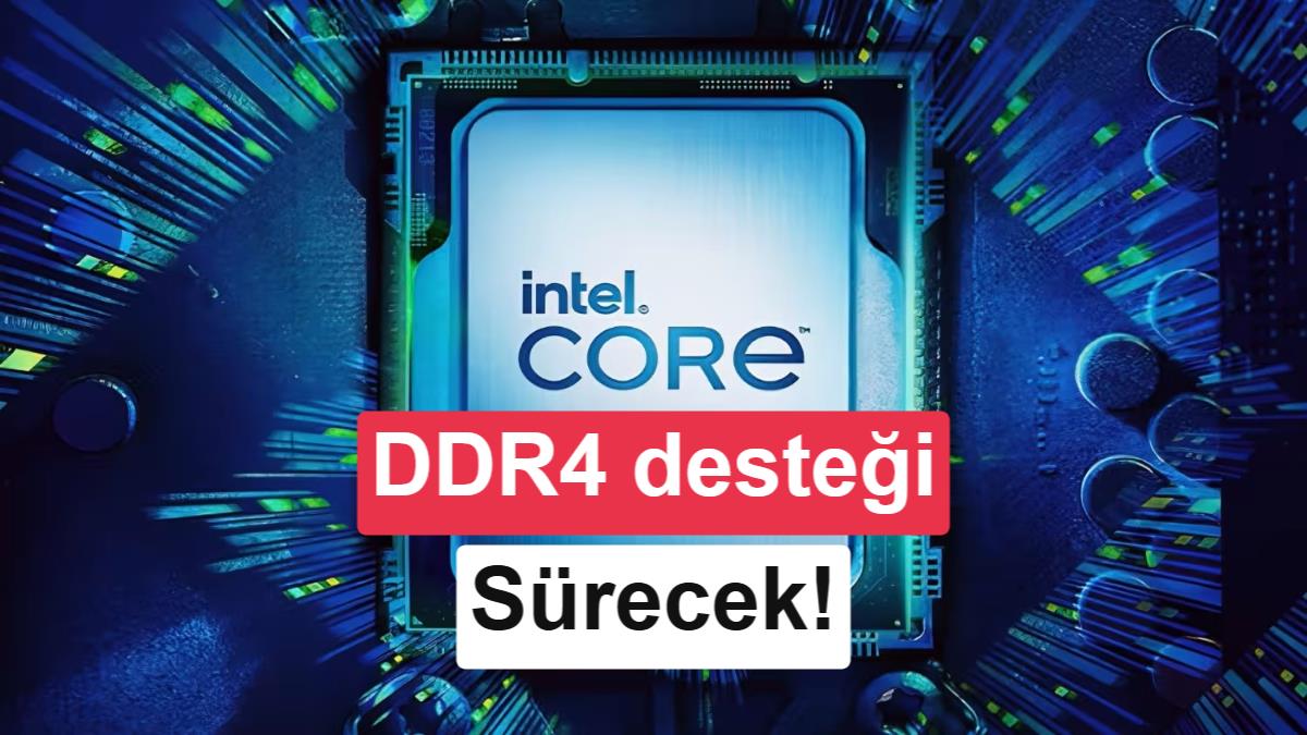 Intel'den DDR4 Kararı: Raptor Lake İşlemcilerin Üretimi Yıllarca Sürecek