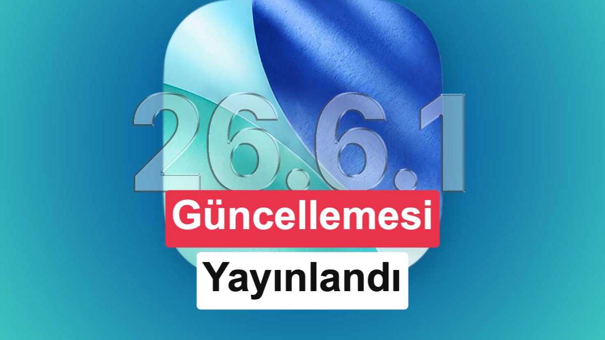 Apple'dan Güvenlik Odaklı Yeni Sürüm: iOS 26.6.1 Güncellemesi Yayınlandı