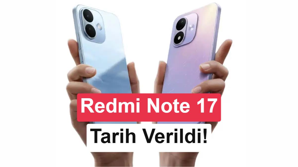 Xiaomi Redmi Note 17 Serisinin Global Lansman Tarihi ve Özellikleri Belli Oldu