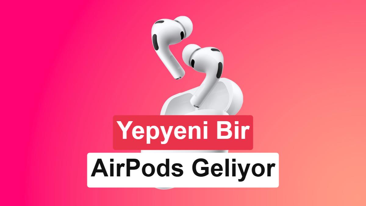 Kameralı AirPods İlk Kez Görüntülendi: Apple'ın Yeni Visual Intelligence Teknolojisi Sızdırıldı