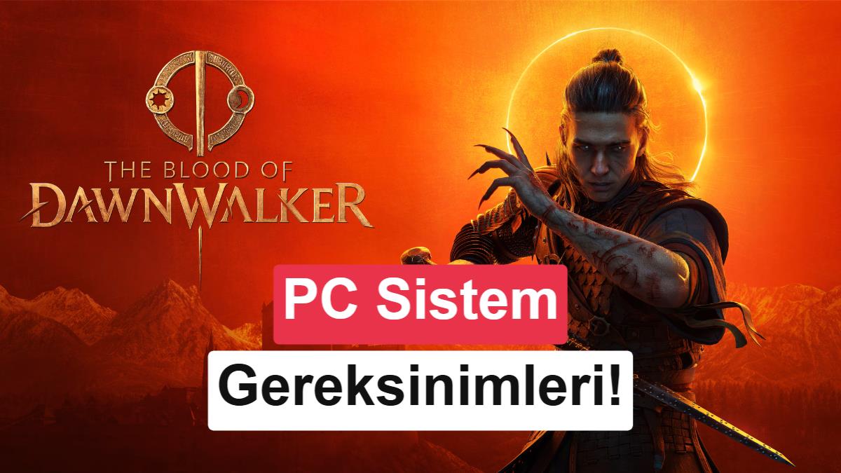 The Blood of Dawnwalker'ın Nihai PC Sistem Gereksinimleri Açıklandı