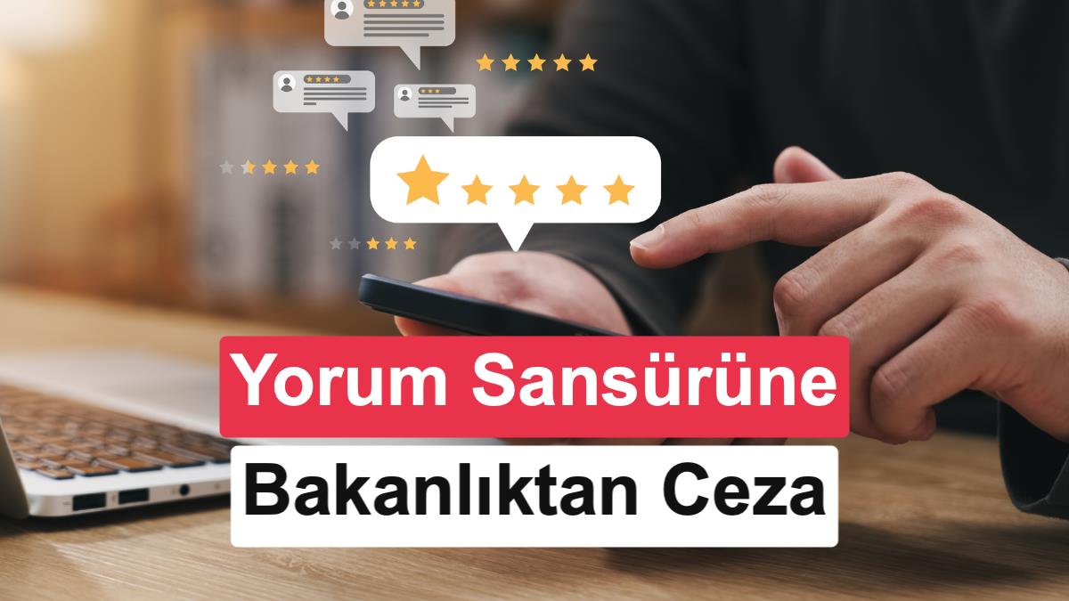 Ticaret Bakanlığı'ndan Tüketici Yorumlarını Gizleyen E-Ticaret Platformuna Dev Ceza
