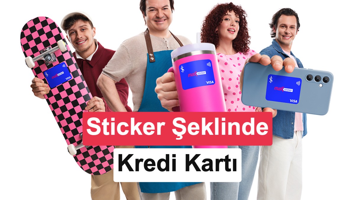 İş Bankası'ndan Her Yüzeye Yapıştırılabilen Temassız Ödeme Etiketi: MaxSticker Kart