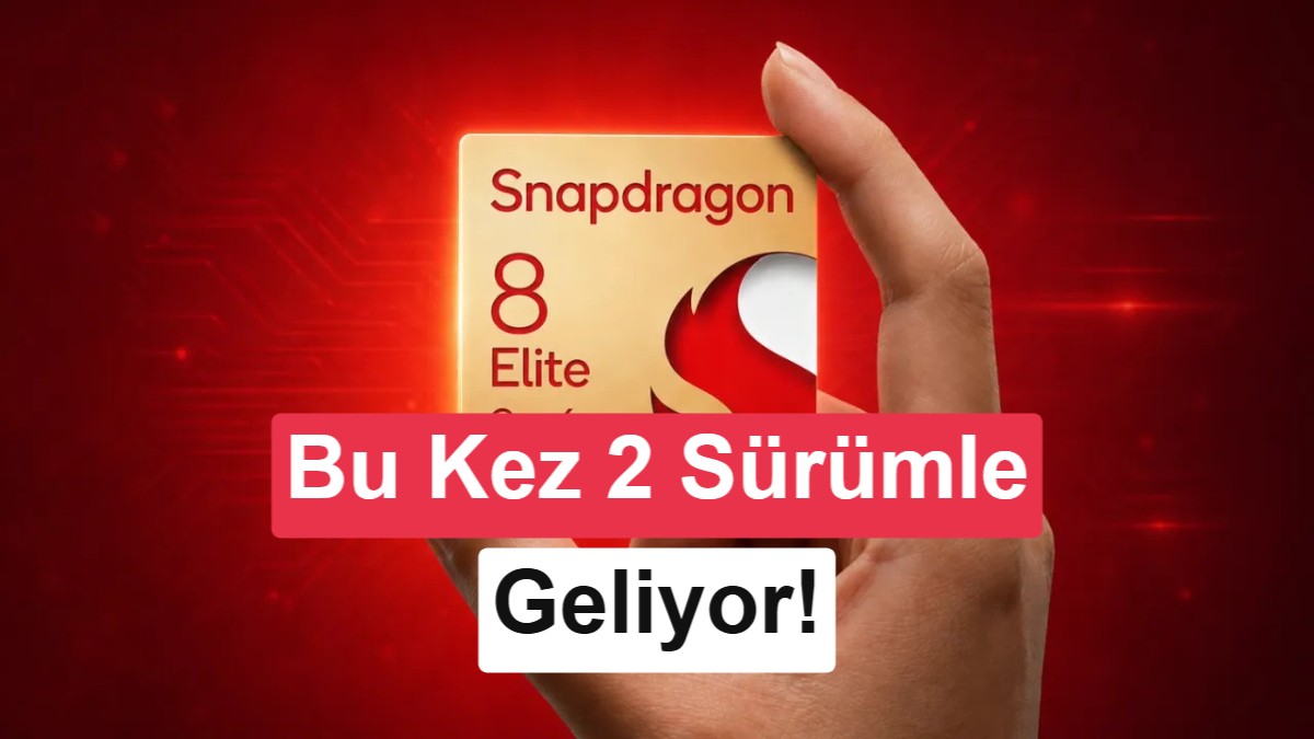 Qualcomm'dan Çift İşlemci Hamlesi: Snapdragon 8 Elite Gen 6 ve Pro Modelleri Geliyor