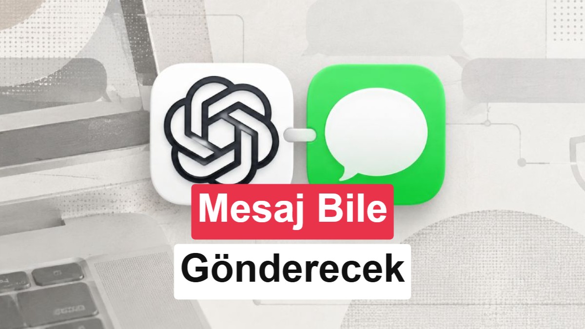 ChatGPT'ye Apple Mesajlar Entegrasyonu: Artık Mesaj Okuyup Gönderebilecek