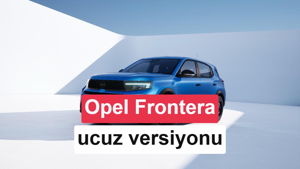 Opel'den En Ucuz SUV Hamlesi: Manuel Şanzımanlı Yeni Frontera Start Tanıtıldı