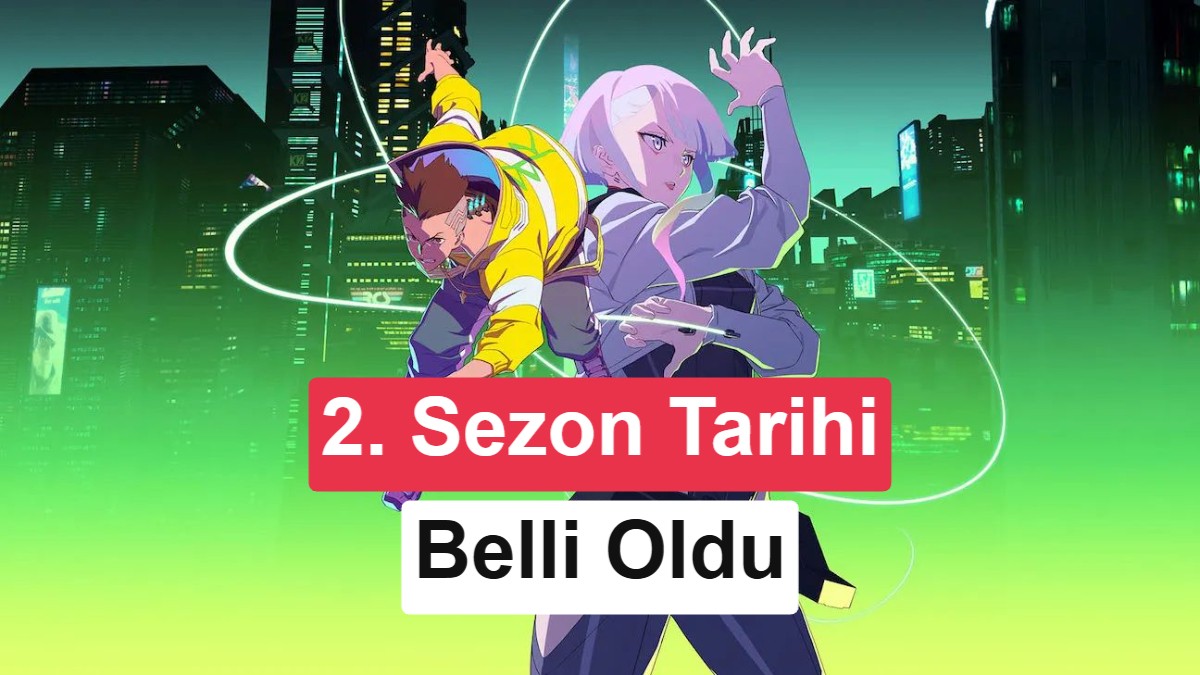 Cyberpunk: Edgerunners 2. Sezon Yayın Tarihi Açıklandı: Yeni Bir Hikaye Başlıyor