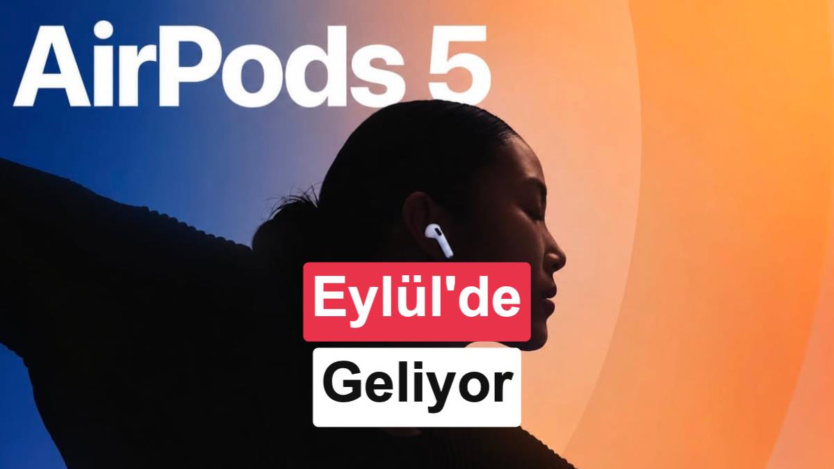 AirPods 5 ve iPhone 18 Pro Aynı Etkinlikte Tanıtılabilir