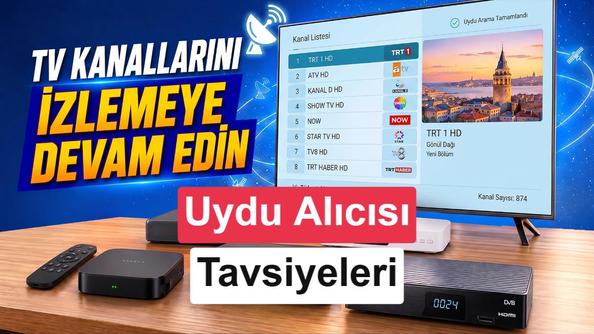 Yeni Nesil Televizyon Yayınları İçin En İyi Uydu Alıcısı ve TV Box Önerileri