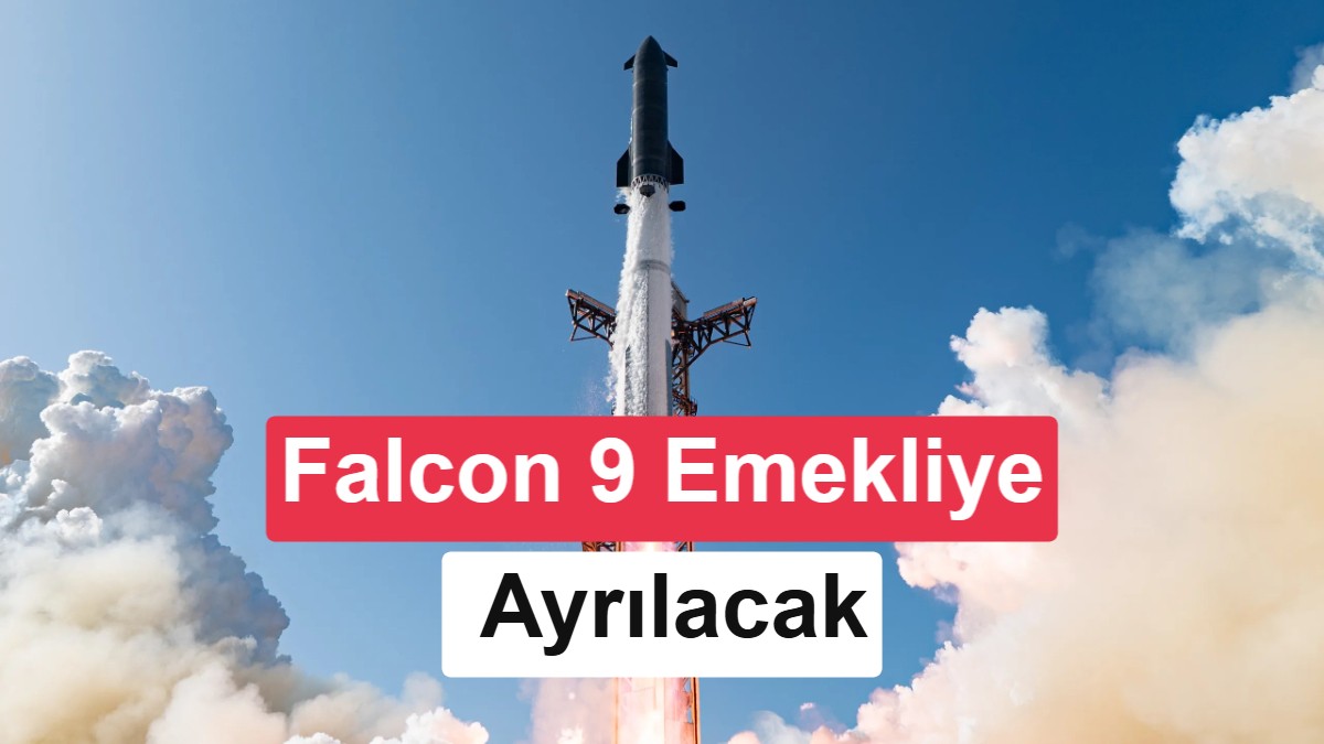 SpaceX, Efsanevi Falcon 9 ve Falcon Heavy Roketlerini Emekliye Ayırmaya Hazırlanıyor